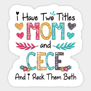 I Have Two Titles Mom And Cece And I Rock Them Both Wildflower Happy Mother's Day Sticker